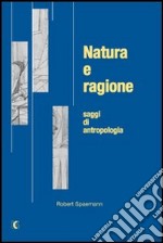 Natura e ragione. Saggi di antropologia libro