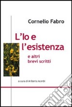 L'io e l'esistenza e altri brevi scritti libro