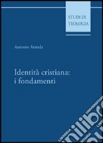 Identità cristiana: i fondamenti libro