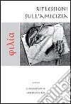 Philía. Riflessioni sull'amicizia libro