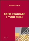 Come educare i tuoi figli libro