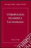 Antropologia filosofica. Una introduzione libro