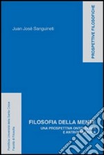 Filosofia della mente. Una prospettiva ontologica e antropologica libro