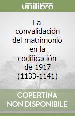 La convalidación del matrimonio en la codificación de 1917 (1133-1141) libro