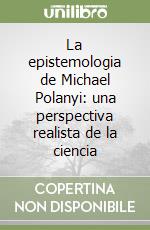 La epistemologia de Michael Polanyi: una perspectiva realista de la ciencia