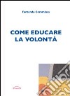 Come educare la volontà libro