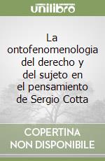 La ontofenomenologia del derecho y del sujeto en el pensamiento de Sergio Cotta libro