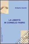 La libertà in Cornelio Fabro libro di Acerbi Ariberto