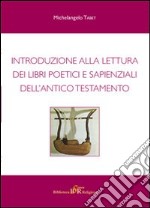 Introduzione alla lettura dei libri poetici e sapienziali dell'Antico Testamento libro