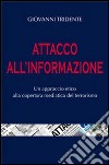 Attacco all'informazione. Un approccio etico alla copertura mediatica del terrorismo libro