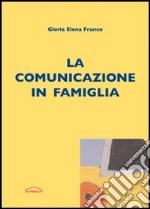 La comunicazione in famiglia libro