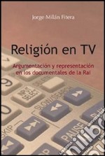 Religión en TV. Argumentación y representación en los documentales de la Rai libro