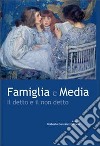 Famiglia e media. Il detto e il non detto libro di Gonzàlez Gaitano N. (cur.)