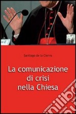 La comunicazione di crisi nella Chiesa libro