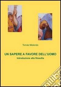 Un Sapere a favore dell'uomo. Introduzione alla filosofia libro
