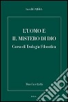 L'uomo e il mistero di Dio. Corso di teologia filosofica libro di Romera Luis