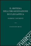 Il sistema dell'organizzazione ecclesiastica. Norme e documenti libro