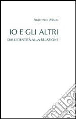 Io e gli altri. Dall'identità alla relazione libro