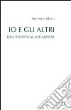 Io e gli altri. Dall'identità alla relazione libro