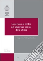 La persona al centro del magistero sociale della Chiesa libro