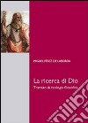 La ricerca di Dio. Trattato di teologia filosofica libro