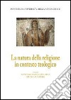 La natura della religione in contesto teologico libro