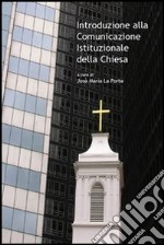 Introduzione alla comunicazione istituzionale della Chiesa libro