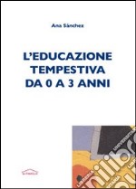 L'Educazione tempestiva da 0 a 3 anni libro