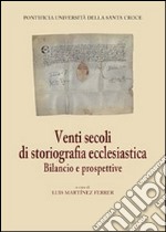 Venti secoli di storiografia ecclesiastica. Bilancio e prospettive libro