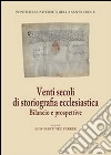 Venti secoli di storiografia ecclesiastica. Bilancio e prospettive libro