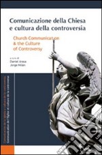 Comunicazione della Chiesa e cultura della controversia. Ediz. italiana, inglese e spagnola