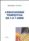 L'Educazione tempestiva da 3 a 7 anni libro