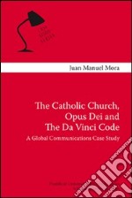 The Catholic Church, Opus Dei and the Da Vinci code. A global communication case study