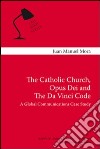 The Catholic Church, Opus Dei and the Da Vinci code. A global communication case study libro