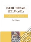 Cristo, speranza per l'umanità. Un trattato di escatologia cristiana libro di O'Callaghan Paul