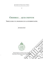 Credibile... quia ineptum. Tertulliano y el problema de la interpretacion libro