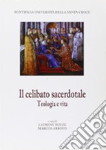 Il celibato sacerdotale. Teologia e vita libro