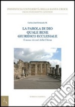 La Parola di Dio quale bene giuridico ecclesiale. Il «munus docendi» della Chiesa libro