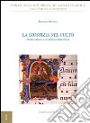 La giustizia nel culto. Profili giuridici della liturgia della Chiesa libro