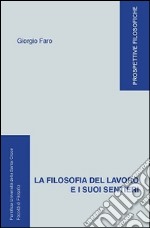 La filosofia del lavoro e i suoi sentieri libro