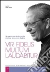 Vir fidelis multum laudabitur. Nel centenario della nascita di Mons. Álvaro del Portillo libro