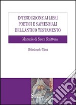 Introduzione ai libri poetici e sapienziali dell'Antico Testamento. Manuale di Sacra Scrittura libro