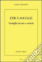 Etica sociale. Famiglia, lavoro e società