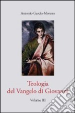 Teologia del Vangelo di Giovanni. Vol. 3 libro