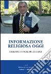 Informazione religiosa oggi. L'esempio di Giuseppe De Carli libro