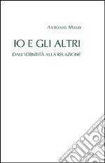 Io e gli altri. Dall'identità alla relazione libro