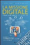 La missione digitale. Comunicazione della Chiesa e social media libro