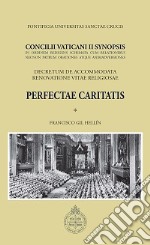 Concilii Vaticani II Synopsis. Perfectae caritatis. Decretum de accommodata renovatione vitae religiosae libro