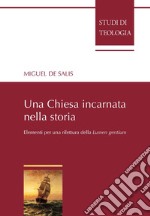 Una Chiesa incarnata nella storia. Elementi per una rilettura della Lumen gentium libro