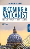 Becoming a Vaticanist. Religious information in the digital age libro